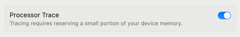 Cropped screenshot of System Settings, showing the switch in Privacy & Security > Developer Tools for “Processor Trace” (“Tracing requires reserving a small portion of your device memory.”) flipped to on.